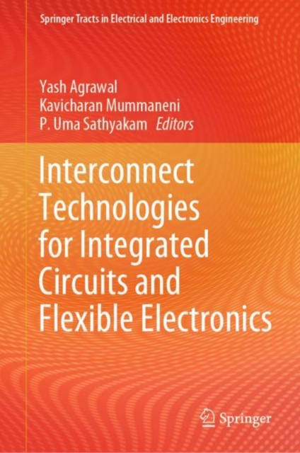 Interconnect Technologies for Integrated Circuits and Flexible Electronics