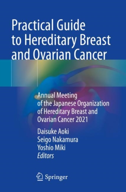 Practical Guide to Hereditary Breast and Ovarian Cancer