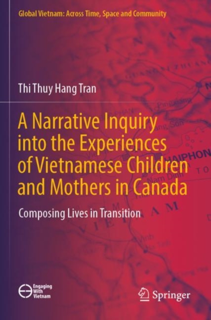 A Narrative Inquiry into the Experiences of Vietnamese Children and Mothers in Canada