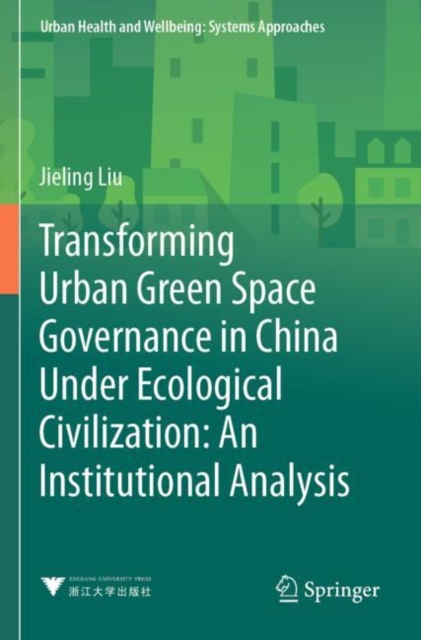Transforming Urban Green Space Governance in China Under Ecological Civilization: An Institutional Analysis