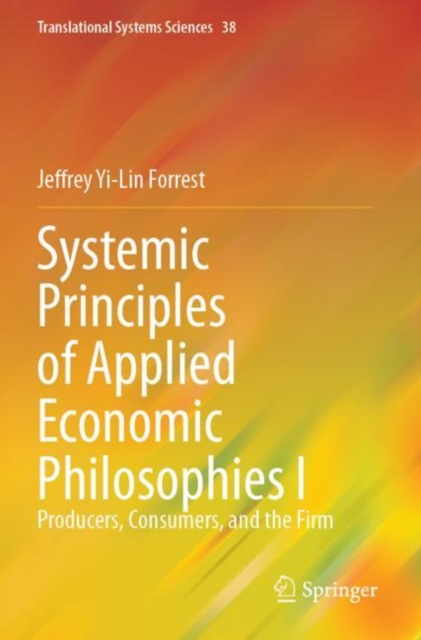 Systemic Principles of Applied Economic Philosophies I