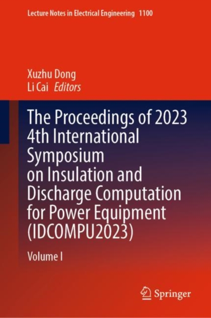 Proceedings of 2023 4th International Symposium on Insulation and Discharge Computation for Power Equipment (IDCOMPU2023)