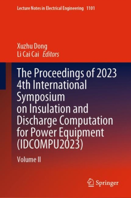 Proceedings of 2023 4th International Symposium on Insulation and Discharge Computation for Power Equipment (IDCOMPU2023)