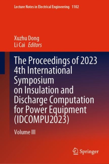 Proceedings of 2023 4th International Symposium on Insulation and Discharge Computation for Power Equipment (IDCOMPU2023)