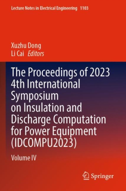 The Proceedings of 2023 4th International Symposium on Insulation and Discharge Computation for Power Equipment (IDCOMPU2023)