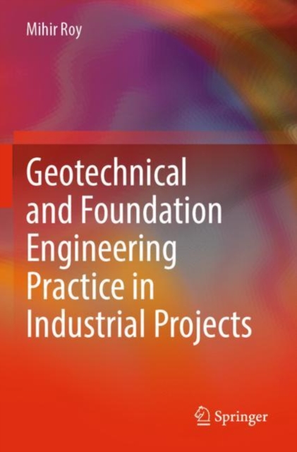 Geotechnical and Foundation Engineering Practice in Industrial Projects