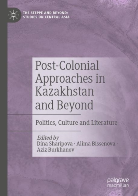 Post-Colonial Approaches in Kazakhstan and Beyond