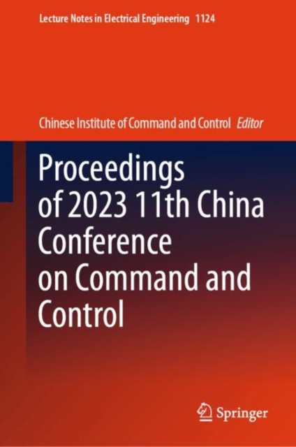 Proceedings of 2023 11th China Conference on Command and Control