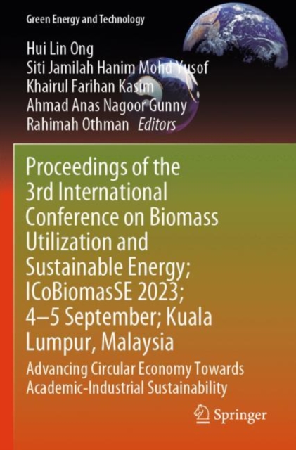 Proceedings of the 3rd International Conference on Biomass Utilization and Sustainable Energy; ICoBiomasSE 2023; 4–5 September; Kuala Lumpur, Malaysia