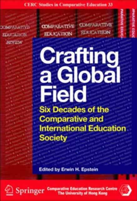 Crafting a Global Field – Six Decades of the Comparative and International Education Society