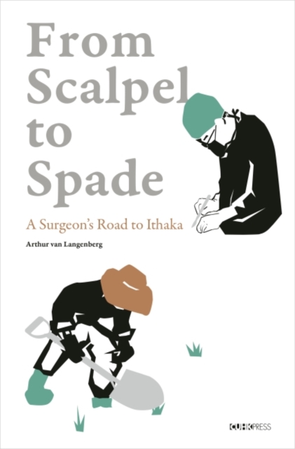 From Scalpel to Spade – A Surgeon's Road to Ithaka