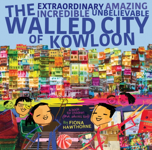 Extraordinary Amazing Incredible Unbelievable Walled City of Kowloon