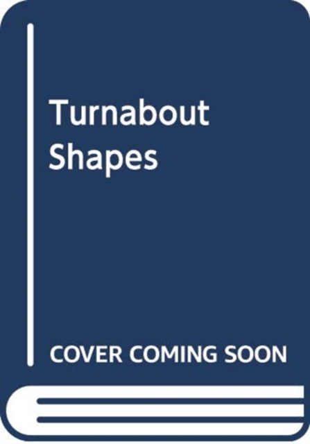 TURNABOUT SHAPES