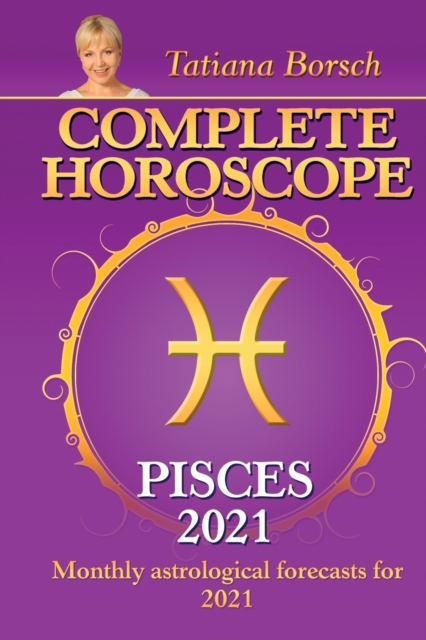 Complete Horoscope PISCES 2021