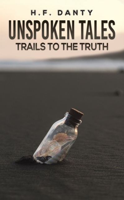 UNSPOKEN TALES TRAILS TO THE TRUTH