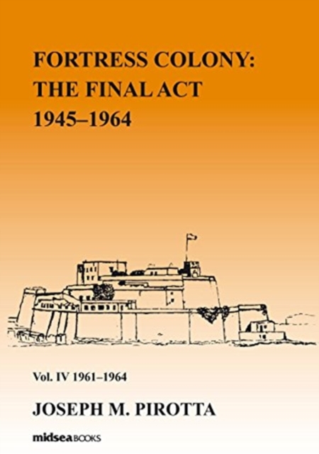 Fortress Colony: The Final Act 1964-1968 - Vol 4: 1962-1968