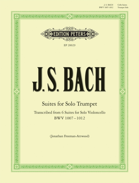 Suites for Solo Trumpet transcribed from the Cello Suites