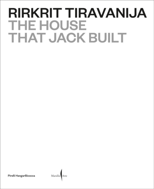 Rirkrit Tiravanija: The House that Jack Built