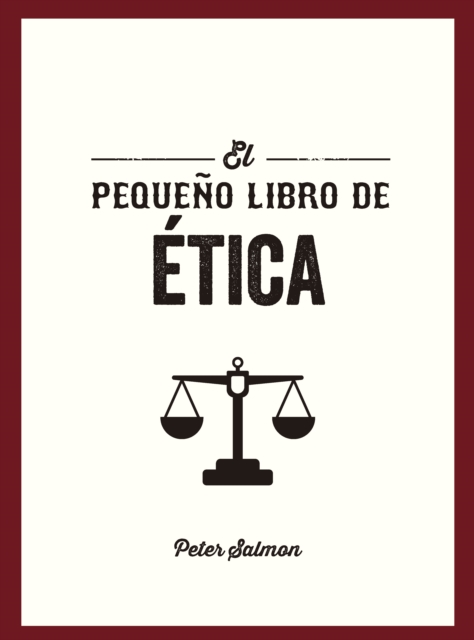 El pequeno libro de Etica (The Little Book of Ethics Spanish Edition)