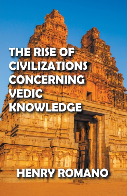 The Rise of Civilizations Concerning Vedic Knowledge