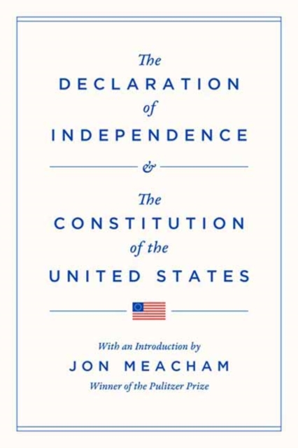 The Declaration of Independence and the Constitution of the United States