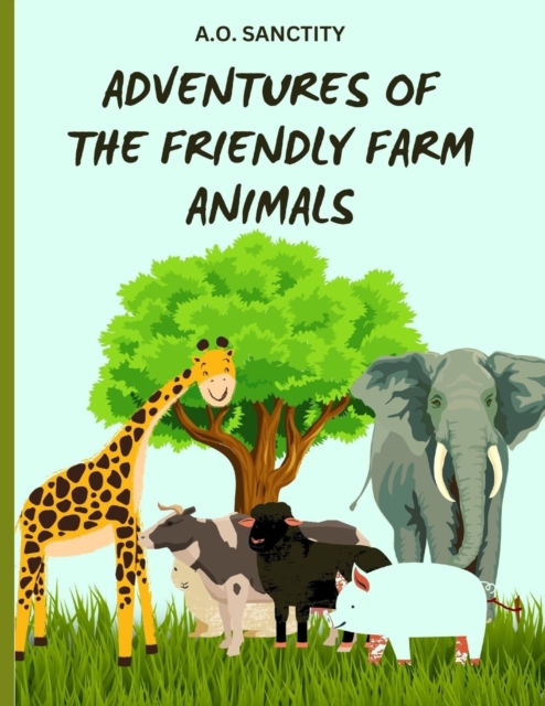 Adventures of the Friendly Farm Animals (A story for the kids)