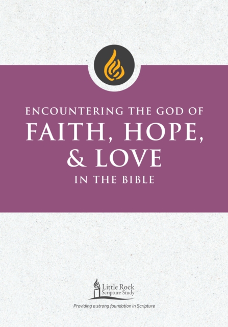 Encountering the God of Faith, Hope, and Love in the Bible