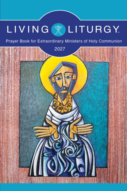 Living Liturgy™ Prayer Book for Extraordinary Ministers of Holy Communion