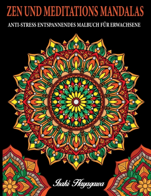 ZEN UND MEDITATIONS MANDALAS Anti-Stress Entspannendes MALBUCH FUR ERWACHSENE