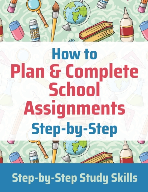 How to Plan & Complete School Assignments