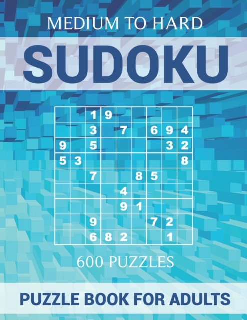 Sudoku Puzzle Book for Adults - 600 Puzzles - Medium to Hard