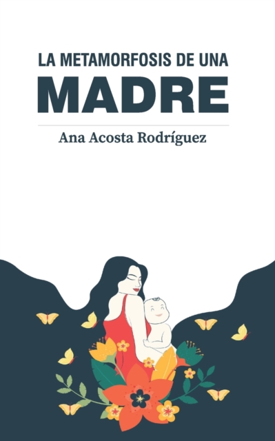 La metamorfosis de una madre