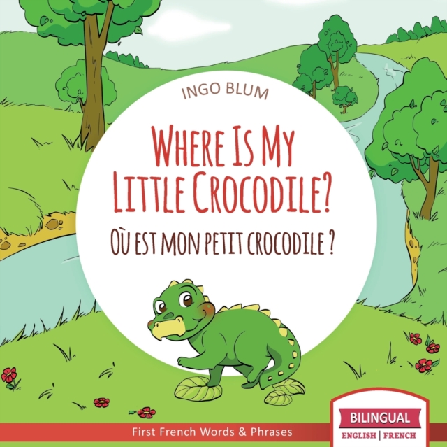 Where Is My Little Crocodile? - Ou est mon petit crocodile?