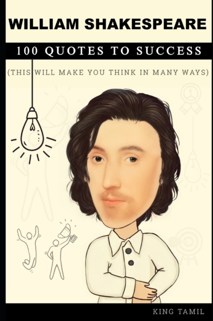 William Shakespeare 100 Quotes to Success