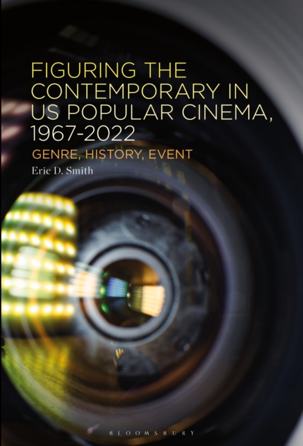 Figuring the Contemporary in US Popular Cinema, 1967-2022