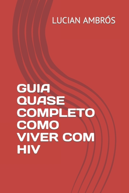 Guia Quase Completo Como Viver Com HIV