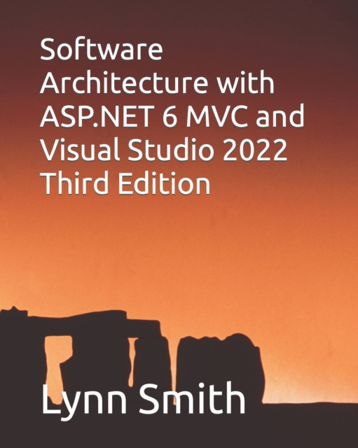 Software Architecture with ASP.NET 6 MVC and Visual Studio 2022 Third Edition