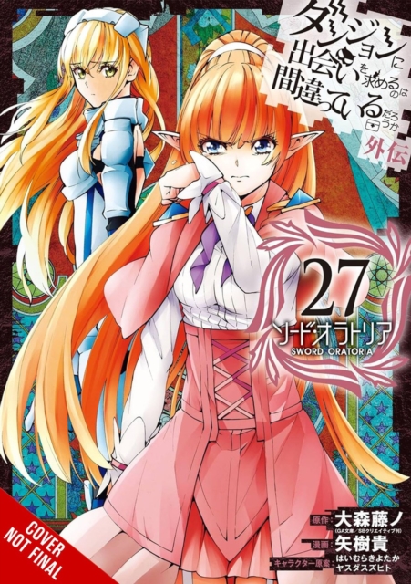 Is It Wrong to Try to Pick Up Girls in a Dungeon? On the Side: Sword Oratoria, Vol. 27 (manga)