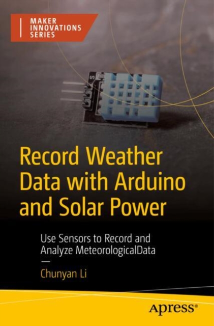 Record Weather Data with Arduino and Solar Power