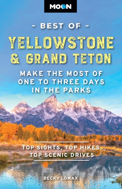 Moon Best of Yellowstone & Grand Teton (Third Edition)