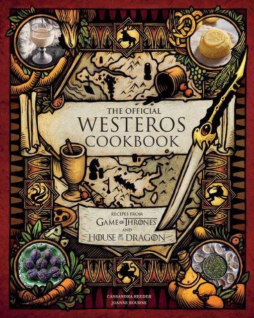 Official Westeros Cookbook: Recipes from Game of Thrones and House of the Dragon