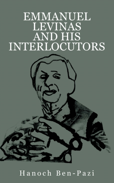 Emmanuel Levinas and His Interlocutors