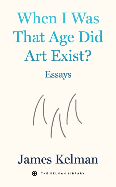 When I Was That Age Did Art Exist?