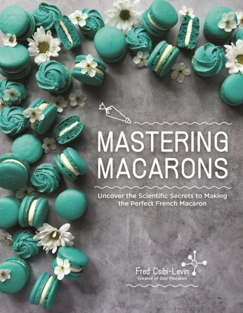 Mastering Macarons