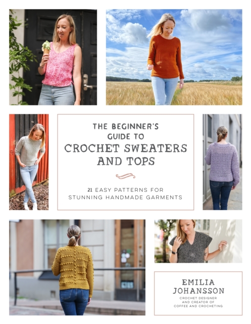 Beginner's Guide to Crochet Sweaters & Tops