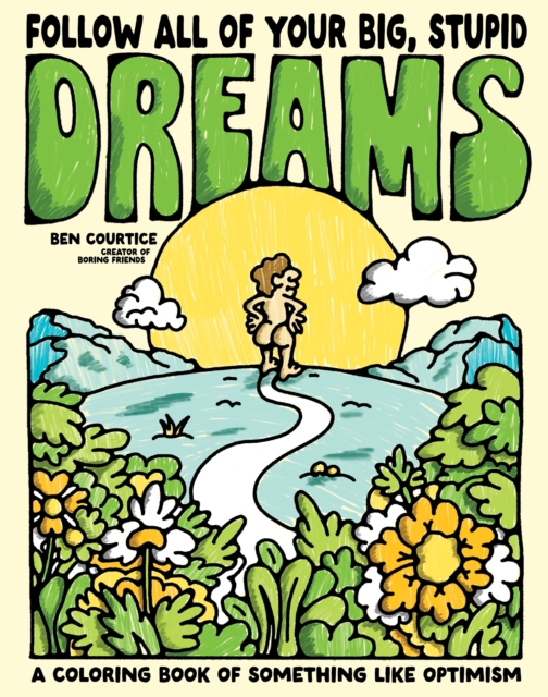 Follow All of Your Big, Stupid Dreams