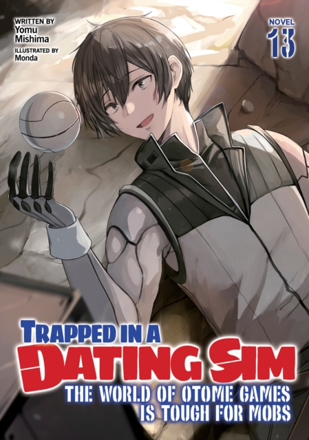 Trapped in a Dating Sim: The World of Otome Games is Tough for Mobs (Light Novel) Vol. 13