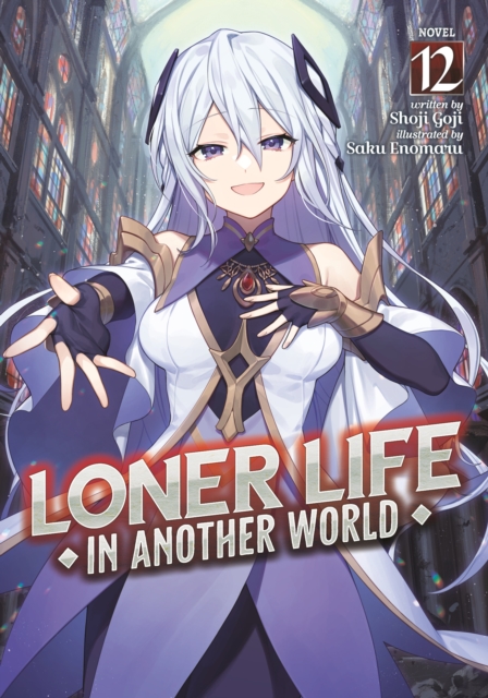 Loner Life in Another World (Light Novel) Vol. 12