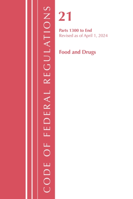 Code of Federal Regulations, Title 21 Food Drugs 1300 - END, Revised as of April 1, 2024
