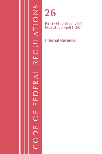 Code of Federal Regulations, Title 26 Internal Rev 1.410-1.440, Revised as of April 1, 2024